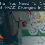 What You Need To Know About HVAC Changes in 2023